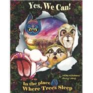 Yes, We Can! In the place Where Trees Sleep