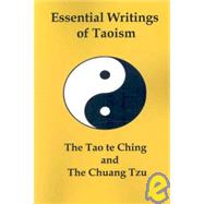 Essential Writings of Taoism : The Tao Te Ching and the Chuang Tzu