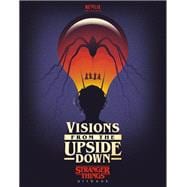 Visions from the Upside Down: Stranger Things Artbook,9781984821126