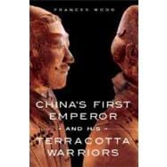 China's First Emperor and His Terracotta Warriors