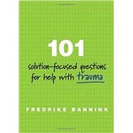 101 Solution-focused Questions for Help With Trauma