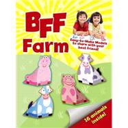 BFF -- Farm Easy-to-Make Models to Share With Your Best Friend
