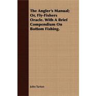 The Angler's Manual; Or, Fly-fishers Oracle