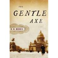 The Gentle Axe A Novel