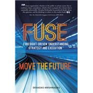 FUSE Foresight-driven Understanding, Strategy and Execution Move the Future