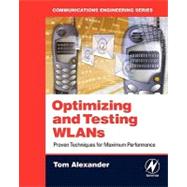 Optimizing and Testing WLANs : Proven Techniques for Maximum Performance