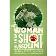 The Woman Who Shot Mussolini