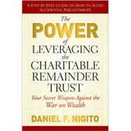 The Power of Leveraging the Charitable Remainder Trust Your Secret Weapon Against the War on Wealth