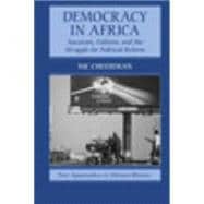 Democracy in Africa: Successes, Failures, and the Struggle for Political Reform