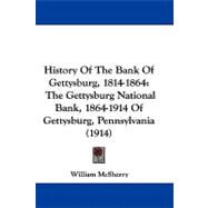 History of the Bank of Gettysburg, 1814-1864 : The Gettysburg National Bank, 1864-1914 of Gettysburg, Pennsylvania (1914)