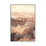 Sacred Roads : Adventures from the Pilgrimage Trail