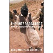 Interrogators : Inside the Secret War Against al Qaeda