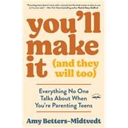 You'll Make It (and They Will Too) Everything No One Talks About When You're Parenting Teens book cover, ISBN 9780593601129