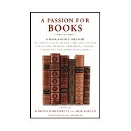 Passion for Books : A Book Lover's Treasury of Stories, Essays, Humor, Lore, and Lists on Collecting, Reading, Borrowing, Lending, Caring for, and Appreciating Books
