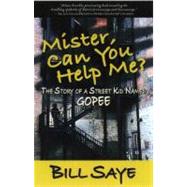 Mister, Can You Help Me? : The Story of a Street Kid Named Gopee