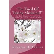 I'm Tired of Taking Medicine!!