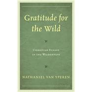 Gratitude for the Wild Christian Ethics in the Wilderness