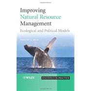 Improving Natural Resource Management Ecological and Political Models