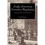 Anglo-American Securities Regulation: Cultural and Political Roots, 1690â€“1860