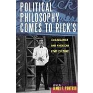Political Philosophy Comes to Rick's Casablanca and American Civic Culture