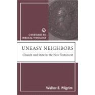 Uneasy Neighbors : Church and State in the New Testament