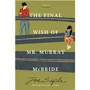 The Final Wish of Mr. Murray McBride A Novel