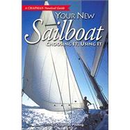 Chapman Your New Sailboat Choosing It, Using It (A Chapman Nautical Guide)
