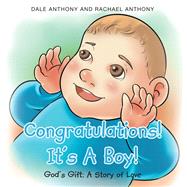 Congratulations! It's A Boy! Gods Gift: A Story of Love