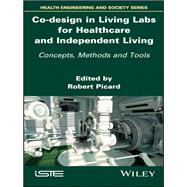 Co-design in Living Labs for Healthcare and Independent Living Concepts, Methods and Tools