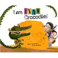 I Am Ivan Crocodile!