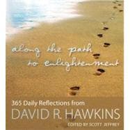 Along the Path to Enlightenment 365 Daily Reflections from David R. Hawkins