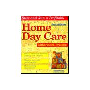Start and Run a Home Day Care : Your Step-by-Step Business Plan