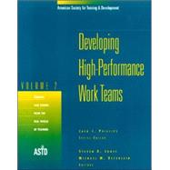 Developing High Performance Work Teams, Vol. 2 In Action Case Study Series