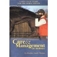 Care and Management of Horses : A Practical Guide for the Horse Owner