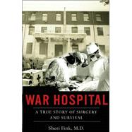 War Hospital: A True Story of Surgery and Survival