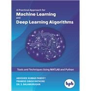 A Practical Approach for Machine Learning and Deep Learning Algorithms