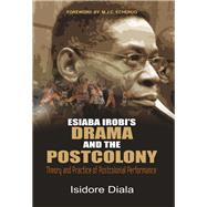 Esiaba Irobi's Drama and the Postcolony