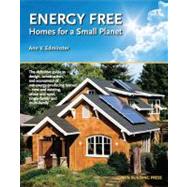 Energy Free : Homes for a Small Planet
