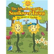 The Adventures of the Sunflower Twins: the Magical Garden