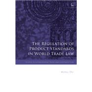 The Regulation of Product Standards in World Trade Law