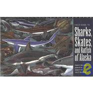 Field Guide to Sharks, Skates, and Ratfish of Alaska