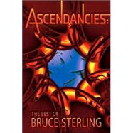 Ascendancies : The Best of Bruce Sterling