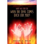 What Will You Do When the Devil Comes Back for You?