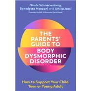 The Parents Guide to Body Dysmorphic Disorder