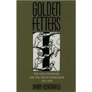 Golden Fetters The Gold Standard and the Great Depression, 1919-1939