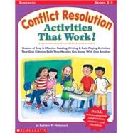 Conflict Resolution Activities That Work! Dozens of Easy & Effective Reading, Writing & Role-Playing Activities That Give Kids the Skills They Need to Get Along With One Another