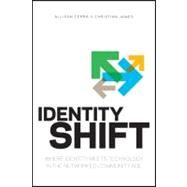 Identity Shift : Where Identity Meets Technology in the Networked-Community Age