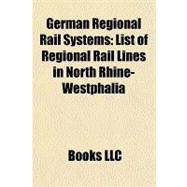 German Regional Rail Systems : List of Regional Rail Lines in North Rhine-Westphalia,9781156181133