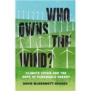 Who Owns the Wind? Climate Crisis and the Hope of Renewable Energy