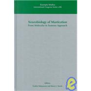 Neurobiology of Mastication: From Molecular to Systems Approach